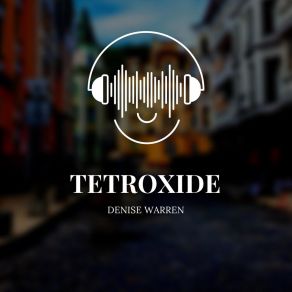 Download track Tetroxide Denise Warren