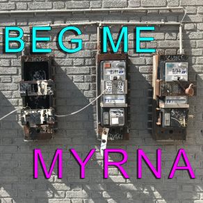 Download track Beg Me Myrna