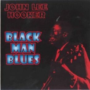 Download track Black Man Blues John Lee Hooker