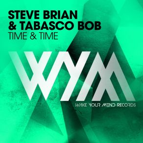 Download track Time & Time (Original Mix) Steve Brian, Tabasco Bob