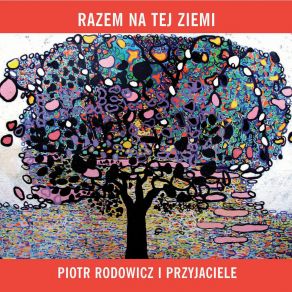 Download track Aby Żyć Razem Na Tej Ziemi Piotr Rodowicz I Przyjaciele