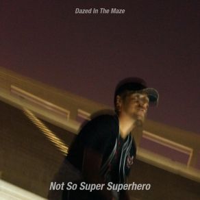 Download track Not So Super Superhero Dazed In The Maze