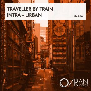 Download track Intra - Urban (Radio Mix) Traveller By Train