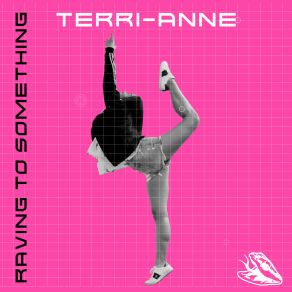 Download track Raving To Something (The Boss Edit) Terri-Anne