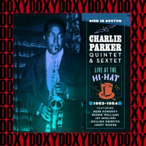 Download track My Little Suede Shoes (Incomplete, Recorded Live At Hi-Hat, Boston, January 18-24, 1954) Charlie ParkerBoston, Jimmy Woode, Marquis Foster, Rollins Griffith, Herbie Williams