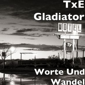 Download track Worte Und Wandel TxE Gladiator