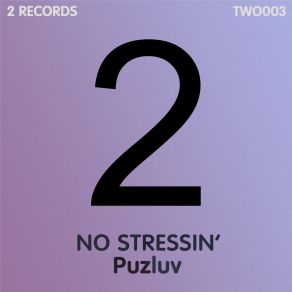 Download track No Stressin' PuzLuv