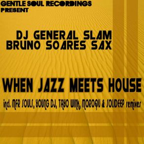 Download track When Jazz Meets House (Tayo Wink Afrosensual Mix) [Tayo Wink Afrosensual Mix] Bruno Soares Sax, DJ General SlamBruno Soare