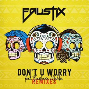 Download track Don't U Worry FaustixBarbara Moleko