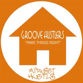 Download track Make Things Right Groove Hustlers