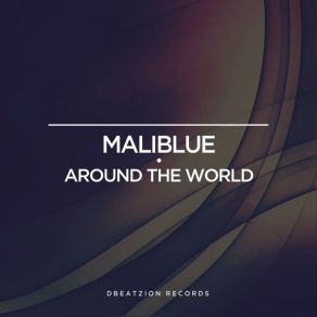 Download track Around The World (Original Mix) Maliblue