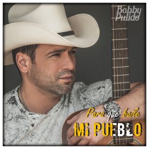 Download track Para Que Baile Mi Pueblo Bobby Pulido