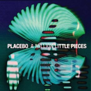 Download track A Million Little Pieces Placebo