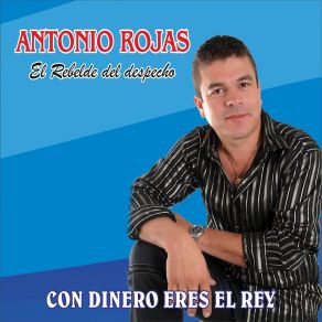 Download track Con Dinero Eres El Rey Antonio Rojas 