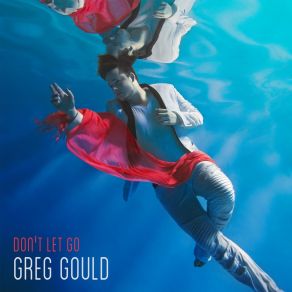 Download track Don't Let Go (Love) (Dom De Sousa Radio Edit) Greg GouldThe Love