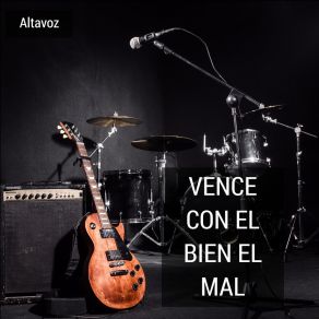 Download track Vence Con El Bien El Mal ALTAVOZ