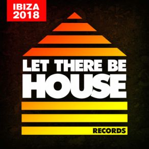 Download track Let There Be House Ibiza 2018 (Continuous Mix 2) Glen Horsborough
