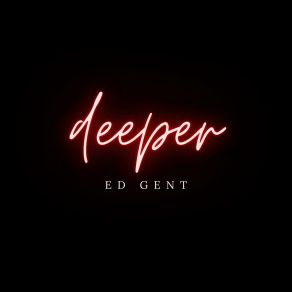 Download track Deeper Ed Gent