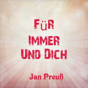 Download track Für Immer Und Dich Jan Preuß