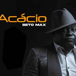 Download track Acácio Beto Max