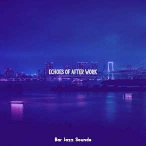 Download track Uplifting After Work Drinks Bar Jazz Sounds