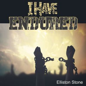 Download track I Have Endured Elliston Stone