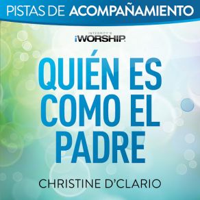 Download track Quién Es Como El Padre [Tono Alto Sin Coros] Christine D'Clario