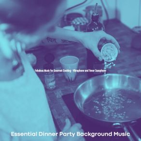 Download track Laid-Back Ambience For Cooking Essential Dinner Party Background Music