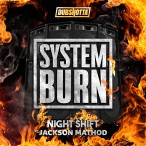 Download track System Burn Night Shift, Jackson Mathod