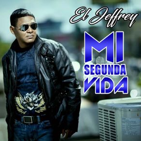 Download track Mi Segunda Vida El Jeffrey