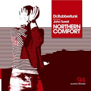 Download track Northern Comfort Dr. RubberfunkJohn Turrell