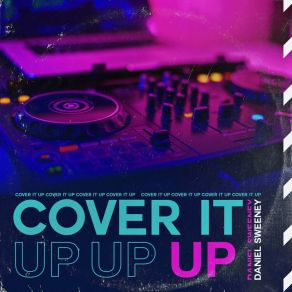 Download track Cover It Up (Club Mix) Daniel Sweeney