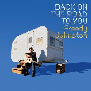 Download track The I Really Miss Ya Blues Freedy Johnston