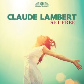 Download track Set Free (Extended Mix) Claude Lambert