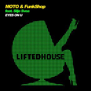 Download track Eyes On U (Extended Mix) Moto, Silje Svea, FunkShop