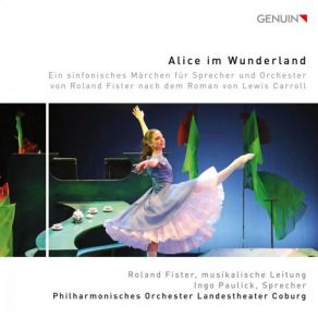 Download track Alice Im Wunderland, Pt. 1: No. 1, Der Bahnhof Ingo Paulick, Philharmonisches Orchester Landestheater Coburg, Roland Fister