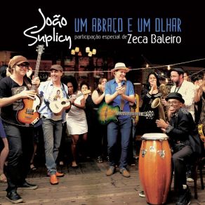 Download track Um Abraço E Um Olhar (Zeca Baleiro) Zeca Baleiro, Joao Suplicy