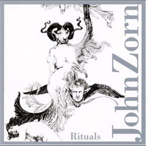 Download track Rituals IV John Zorn