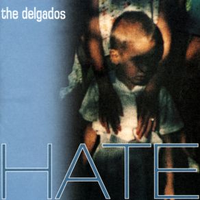 Download track All You Need Is Hate The Delgados