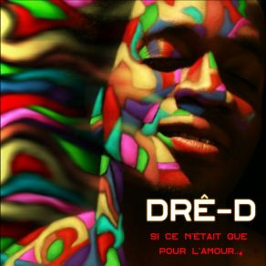 Download track Si Ce N'était Que Pour L'amour DRE-D