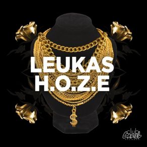 Download track H. O. Z. E Leukas