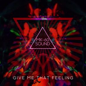 Download track Give Me That Feeling MK-60 Sound