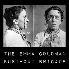 Download track No Dream, No Life The Emma Goldman Bust-Out Brigade