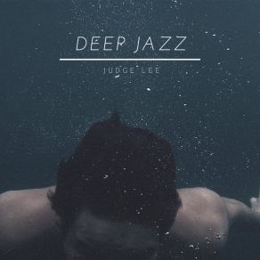 Download track Deep Jazz Judge Lee