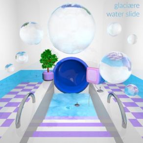 Download track Water Slide Glaciaere