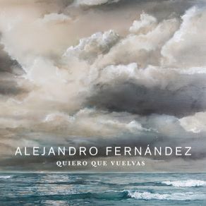 Download track Quiero Que Vuelvas Alejandro Fernández