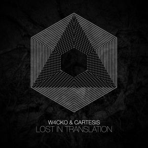 Download track Lost In Translation (Original Mix) W4cko & Cartesis