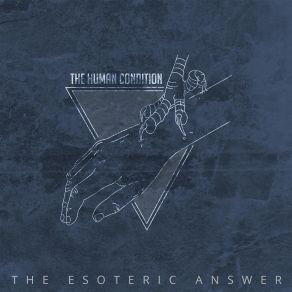 Download track The Esoteric Answer The Human Condition