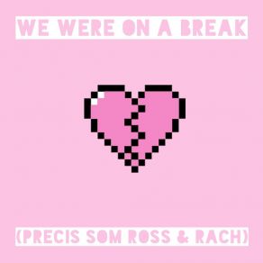 Download track We Were On A Break (Precis Som Ross & Rach) Donika Nimani