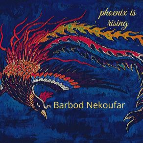 Download track Phoenix Is Rising Barbod Nekoufar